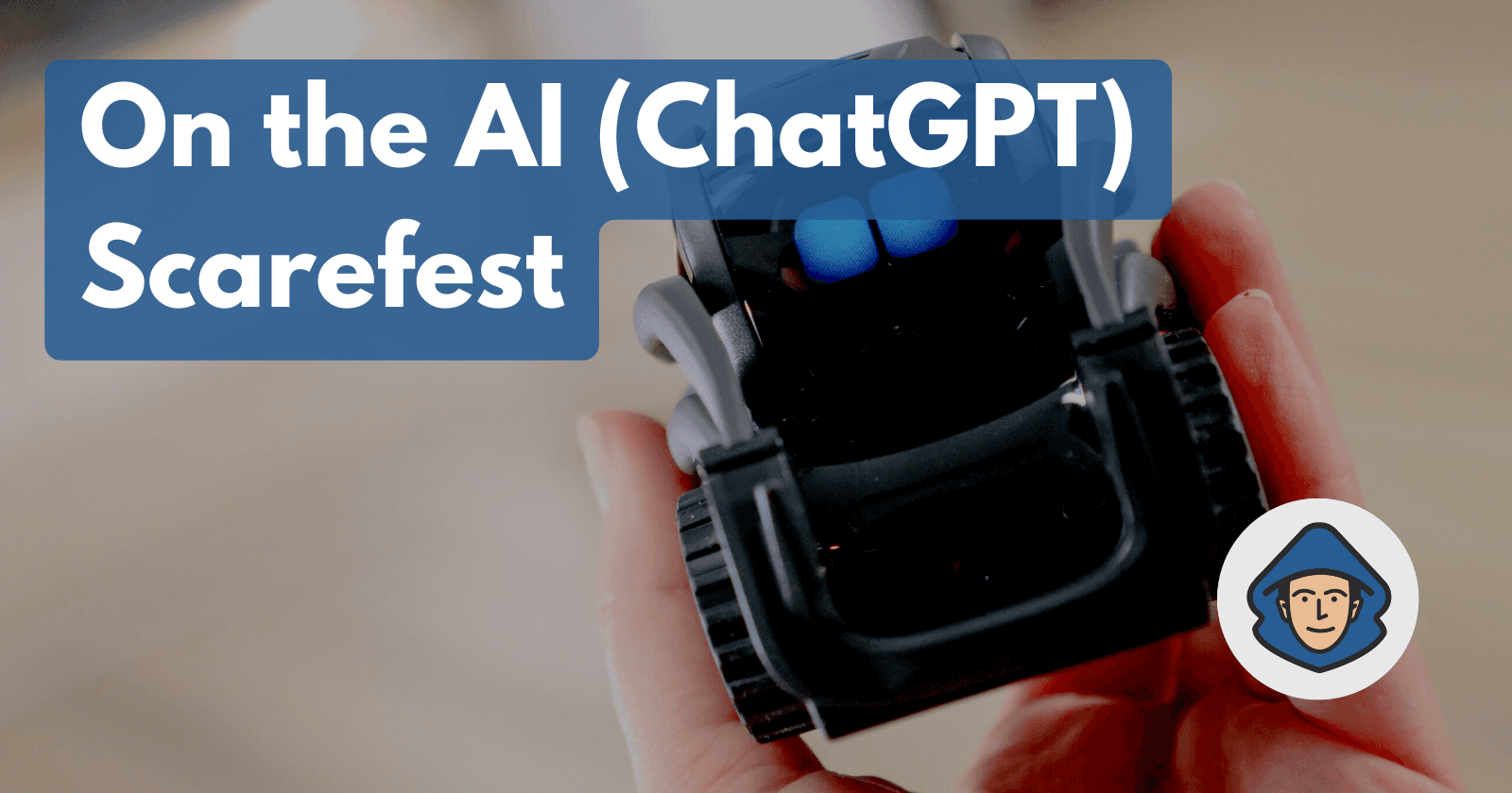 On the AI (ChatGPT) Scarefest