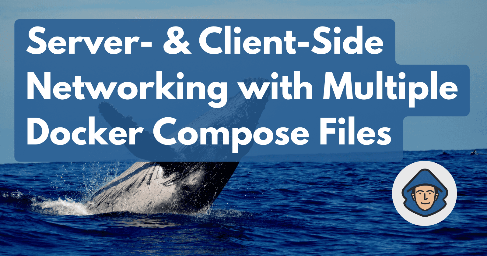 Server- & Client-Side Networking with Multiple Docker Compose Files